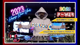 HOŞGELDİN 2023 DJ FUNKY C POWER TV