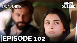 The Promise Episode 102 (Hindi Dubbed)