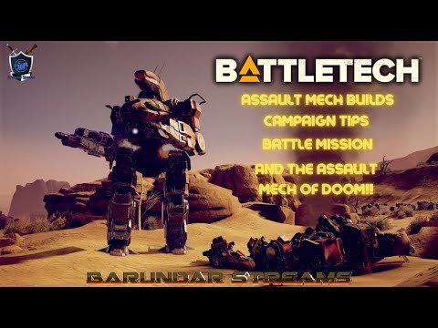 Battletech Campaign Tips, Assault Mech Builds, and the Mech of DOOM!!