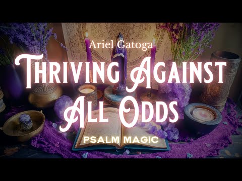 Psalm 86: Psalm Magic to Thrive Against All Odds
