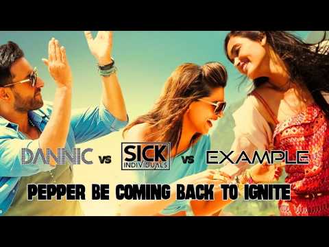Dannic vs Sick Individuals vs Example - Pepper Be Coming Back To Ignite (Avowal Mashup)