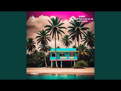 Bahia (feat. Cafe De Sol) (2024 Version)