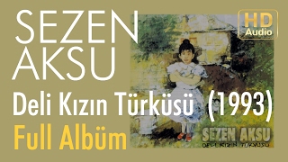 Sezen Aksu - Deli Kızın Türküsü 1993 Full Albüm (Official Audio)