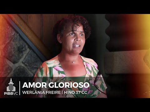 Amor Glorioso | Werlânia Freire (Hino 37 Cantor Cristão)