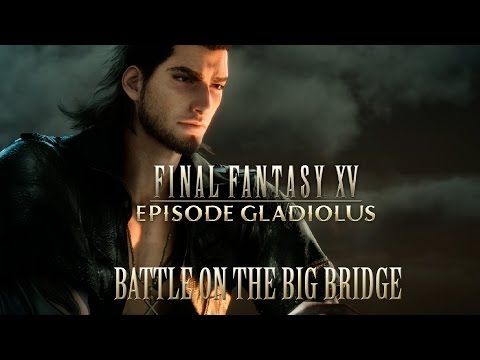 FINAL FANTASY XV OST Battle on the Big Bridge ( Episode Gladiolus )