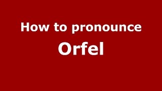 How to pronounce Orfel