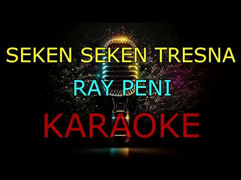 SEKEN SEKEN TRESNA_RAY PENI_KARAOKE🎤