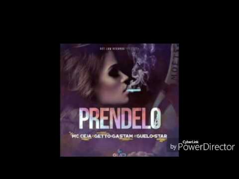 MC Ceja Ft. Getto Y Gastam Y Guelo Star - Prendelo
