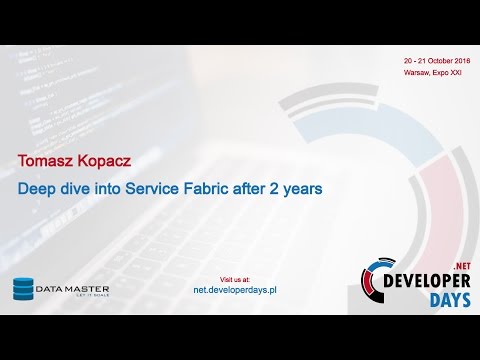 Tomasz Kopacz- Deep dive into Service Fabric after 2 years (.NET DD 2016)