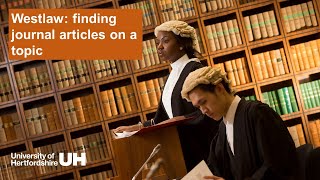 WestlawUK   finding journal articles on a topic