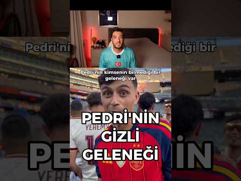 Pedri’nin GİZLİ Geleneği