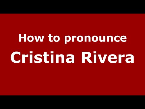 How to pronounce Cristina Rivera (Mexico/Mexican Spanish) - PronounceNames.com