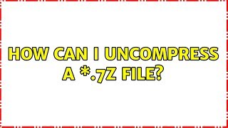Ubuntu: How can I uncompress a *.7z file?