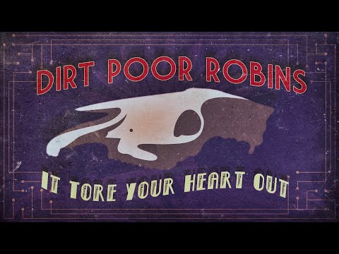 Dirt Poor Robins - It Tore Your Heart Out (Official Audio and Lyrics)