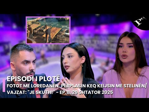Fotot me Loredanën, përplasin keq Keijsin me Stelinën/ Vajzat: "Je skuth!" - Ep.11, 29 Shtator 2025