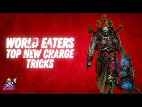 World Eaters: Top New Charge Tricks