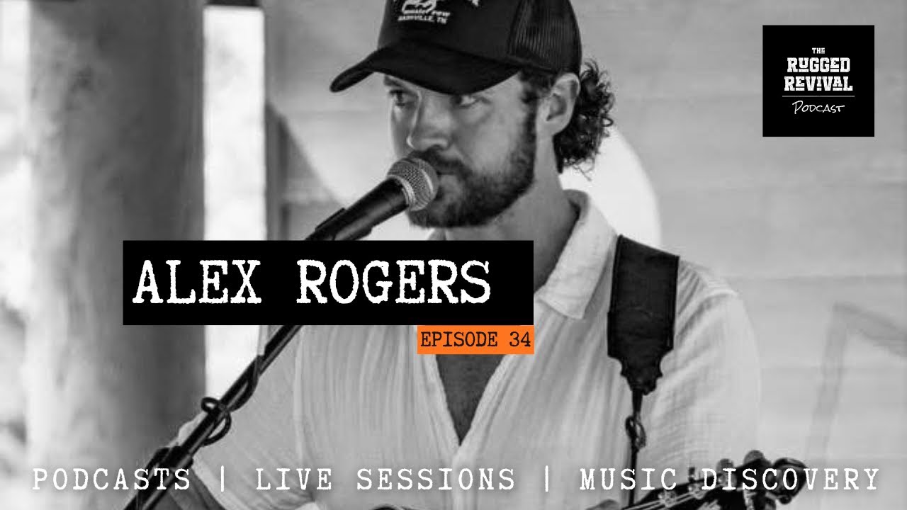 Alex Rogers - Storytelling, Mental Health, and the Power of Honest Songwriting | Rugged Revival Alex Rogers - Storytelling, Mental Health, and the Power of Honest Songwriting | Rugged Revival