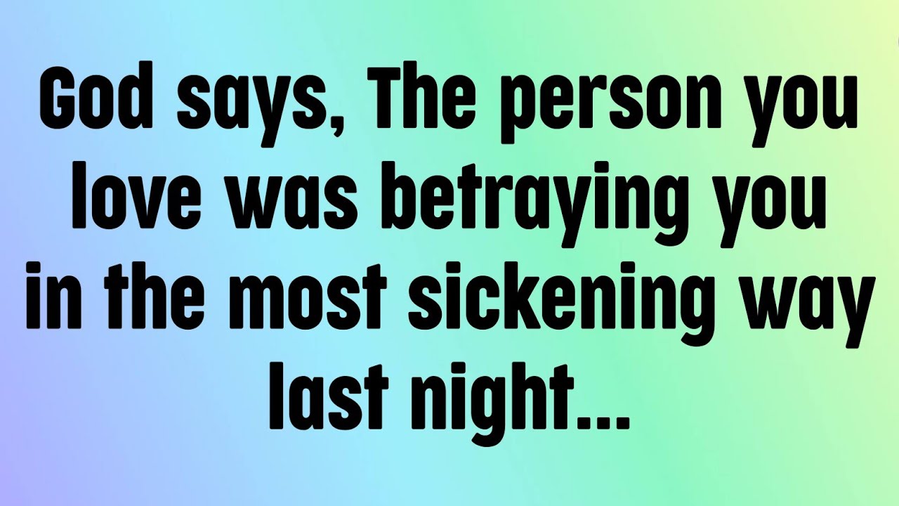 🌈God message today | God says, The person you love was betraying you in the most sickening way...
