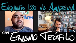 Enquanto isso na Amazônia - uma conversa com Erasmo Teófilo
