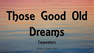 Carpenters - Those Good Old Dreams (Lyrics)