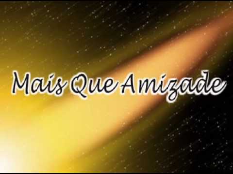 Mais Que Amizade video