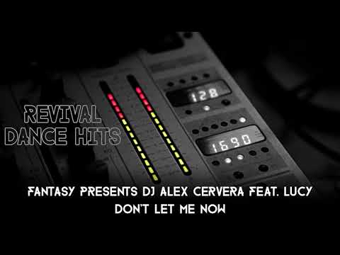 Fantasy Presents DJ Alex Cervera feat. Lucy - Don't Let Me Now [HQ]