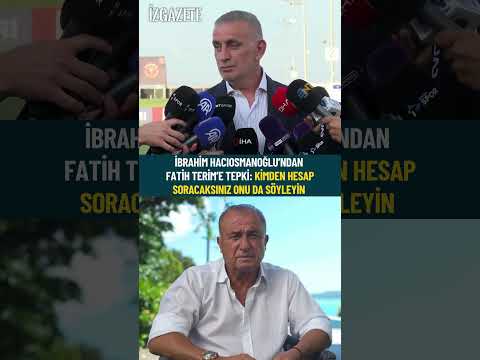 İbrahim Hacıosmanoğlu’ndan Fatih Terim’e tepki