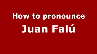 How to pronounce Juan Falú