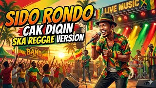 Download lagu SIDO RONDO - CAK DIQIN - SKA REGGAE VERSION 🌴 mp3 Download lagu SIDO RONDO - CAK DIQIN - SKA REGGAE VERSION 🌴 mp3