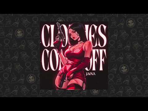 JAOVA - Clothes Come Off