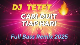 Download lagu “DJ Tetet - Dangdut Remix | Cari Duit Tiap Hari Bass Mantap 2025” mp3