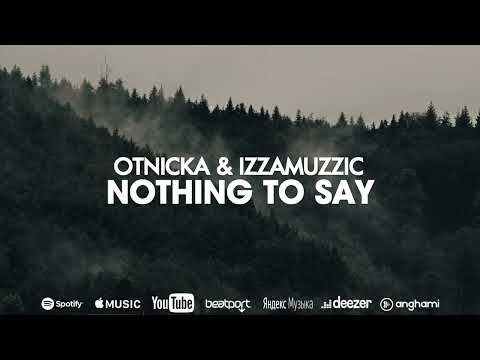 Otnicka, Izzamuzzic - Nothing To Say