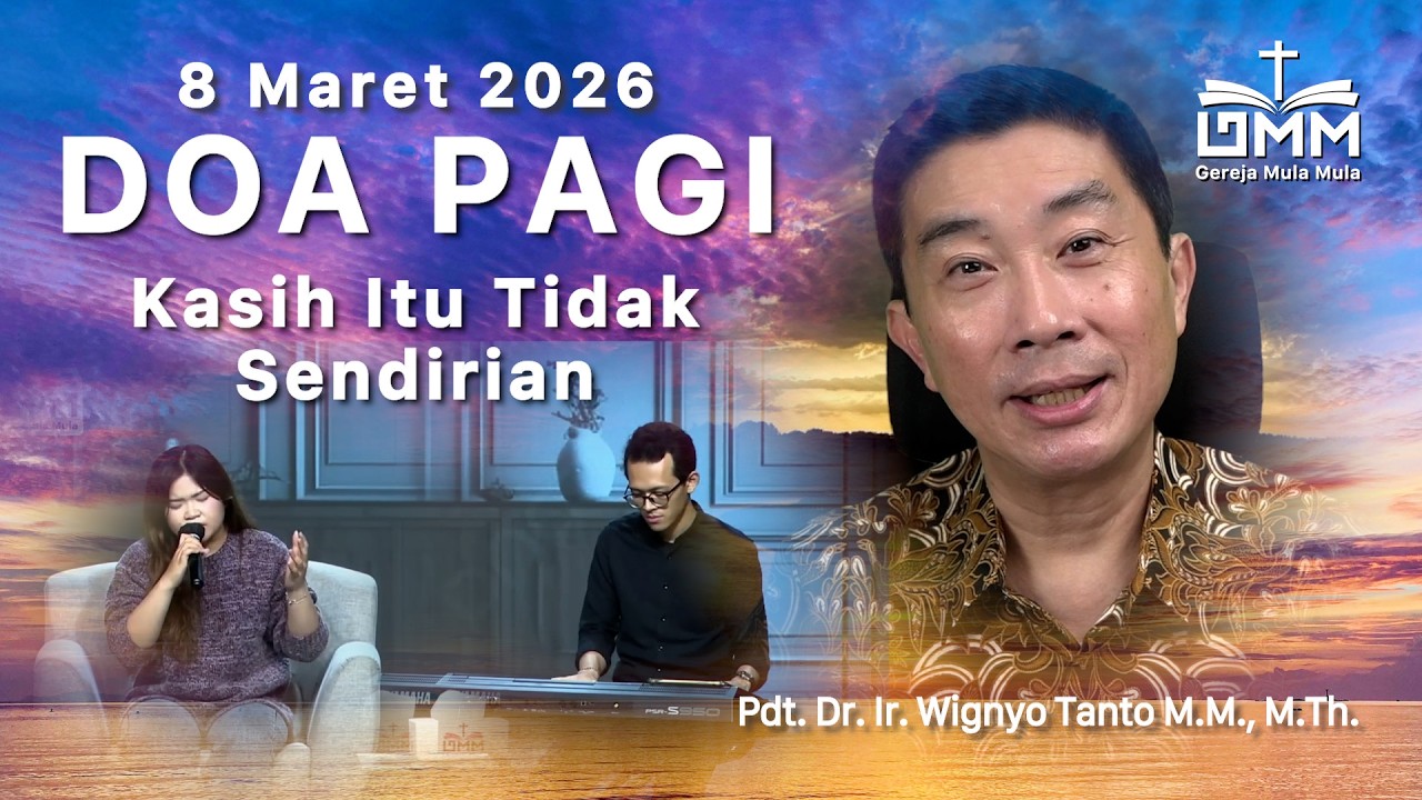 DOA PAGI | Kasih itu tidak Sendirian – 8 Maret 2026 | Ps. Wignyo Tanto