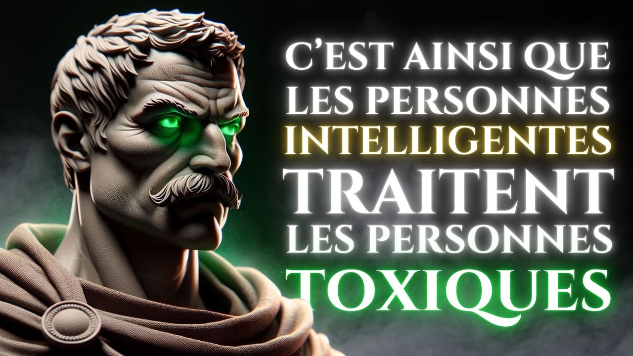 13 Façons Intelligentes de Gérer les Personnes Toxiques | STOÏCISME
