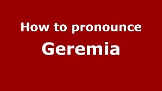 How to pronounce Geremia