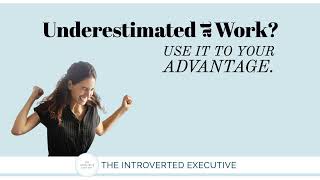 Underestimated at work? Use it to your advantage