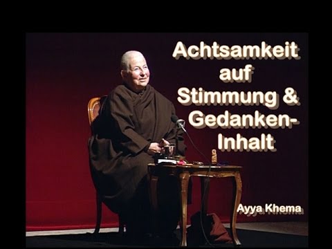 Achtsamkeit auf Stimmung & Gedankeninhalt - Ayya Khema