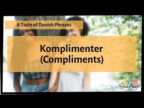 A Taste of Danish Phrases - Komplimenter (Compliments) - Part 1