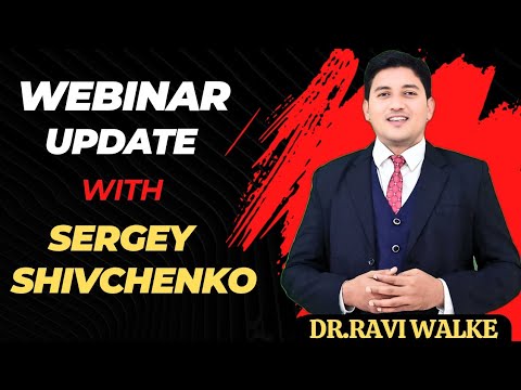 Webinar Update with Sergey Shivchenko