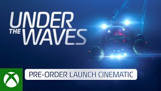 Under The Waves - Pre-Order Launch Cinematic Trailer