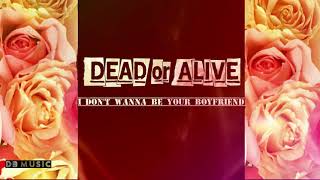Dead Or Alive - I Don't Wanna Be Your Boyfriend (Remade)