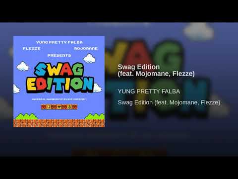 YUNG PRETTY FALBA - Swag Edition (feat. Mojomane, Flezze)