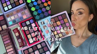 TOP 10 EYESHADOW PALETTE PERFETTE PER LA PRIMAVERA 🌸
