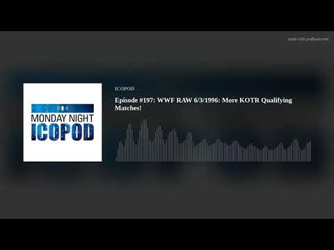 Episode #197: WWF RAW 6/3/1996: More KOTR Qualifying Matches!
