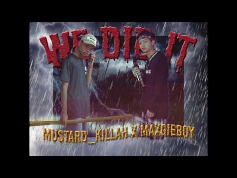 Mustardkillah x MAXGIEBOY - WE DID IT