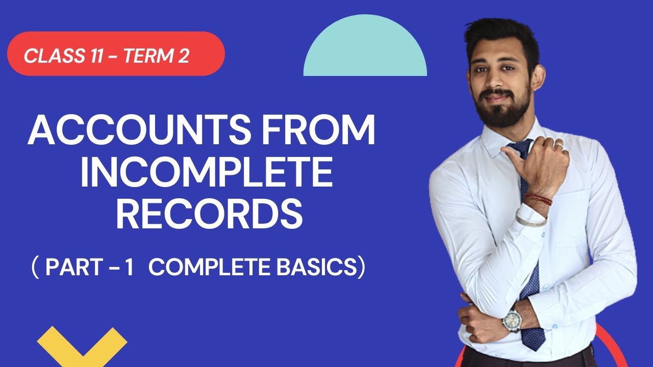 ACCOUNTS from incomplete Records | Single entry system | Class 11 | Accounts