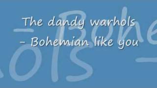 Bohemian like you - The Dandy Warhols