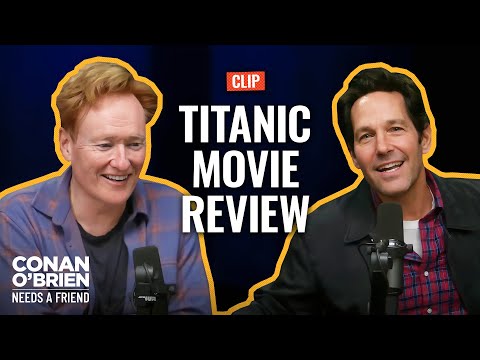 Paul Rudd’s Titanic-Obsessed Dad Had Notes On The Film | Conan O'Brien Needs A Friend