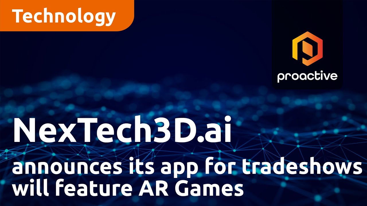 NexTech3D.ai announces its new AR-Powered mobile app for trade shows will feature AR Games