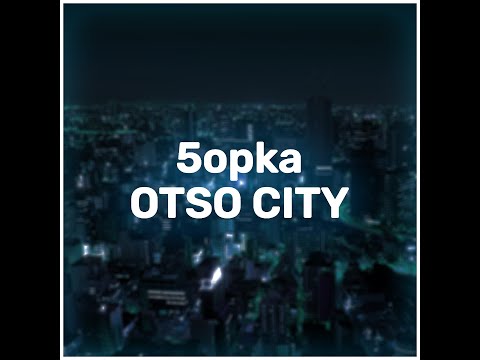 5opka - OtsoCity (feat OTURRO)